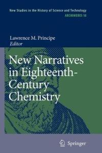 New Narratives in Eighteenth-Century Chemistry: Contributions from the First Francis Bacon Workshop, 21-23 April 2005, California Institute of Technology, Pasadena, California - cover