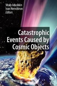Catastrophic Events Caused by Cosmic Objects - cover