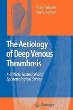 The Aetiology of Deep Venous Thrombosis: A Critical, Historical and Epistemological Survey