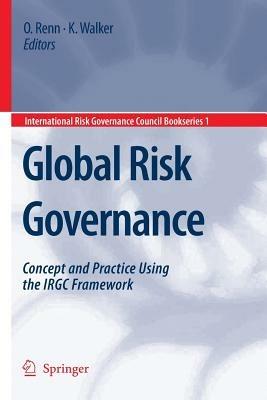 Global Risk Governance: Concept and Practice Using the IRGC Framework - cover