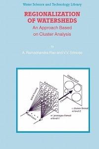 Regionalization of Watersheds: An Approach Based on Cluster Analysis - A.R. Rao,V. V. Srinivas - cover