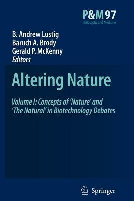 Altering Nature: Volume I: Concepts of ‘Nature’ and ‘The Natural’ in Biotechnology Debates - cover