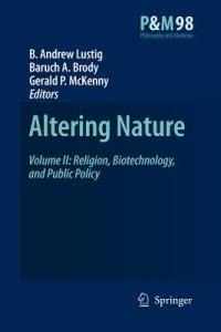 Altering Nature: Volume II: Religion, Biotechnology, and Public Policy - cover