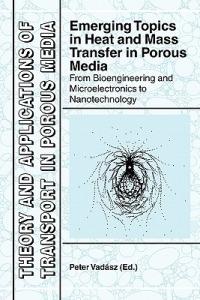 Emerging Topics in Heat and Mass Transfer in Porous Media: From Bioengineering and Microelectronics to Nanotechnology - cover