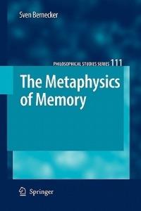 The Metaphysics of Memory - Sven Bernecker - cover