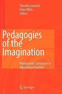 Pedagogies of the Imagination: Mythopoetic Curriculum in Educational Practice - cover