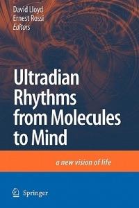 Ultradian Rhythms from Molecules to Mind: A New Vision of Life - cover