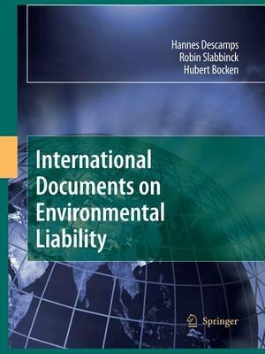 International Documents on Environmental Liability - Hannes Descamps,Robin Slabbinck,Hubert Bocken - cover