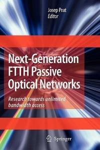 Next-Generation FTTH Passive Optical Networks: Research Towards Unlimited Bandwidth Access - cover