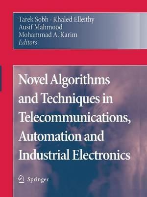 Novel Algorithms and Techniques in Telecommunications, Automation and Industrial Electronics - cover