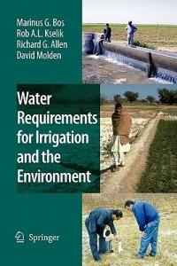 Water Requirements for Irrigation and the Environment - Marinus G. Bos,R. A. L. Kselik,Richard G. Allen - cover