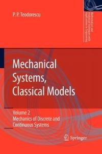 Mechanical Systems, Classical Models: Volume II: Mechanics of Discrete and Continuous Systems - Petre P. Teodorescu - cover