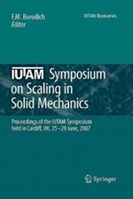 IUTAM Symposium on Scaling in Solid Mechanics: Proceedings of the IUTAM Symposium held in Cardiff, UK, 25-29 June, 2007