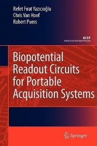 Biopotential Readout Circuits for Portable Acquisition Systems - Refet Firat Yazicioglu,Chris van Hoof,Robert Puers - cover