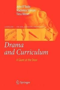 Drama and Curriculum: A Giant at the Door - John O'Toole,Madonna Stinson,Tiina Moore - cover
