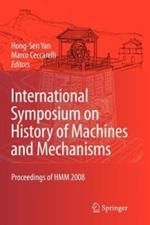 International Symposium on History of Machines and Mechanisms: Proceedings of HMM 2008