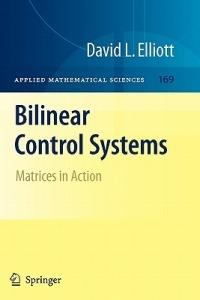 Bilinear Control Systems: Matrices in Action - David Elliott - cover