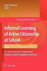 Informal Learning of Active Citizenship at School: An International Comparative Study in Seven European Countries - cover