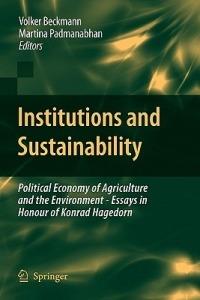 Institutions and Sustainability: Political Economy of Agriculture and the Environment - Essays in Honour of Konrad Hagedorn - cover
