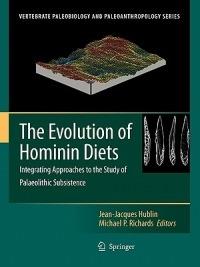 The Evolution of Hominin Diets: Integrating Approaches to the Study of Palaeolithic Subsistence - cover