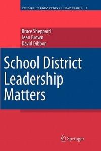 School District Leadership Matters - Bruce Sheppard,Jean Brown,David Dibbon - cover