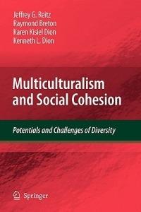 Multiculturalism and Social Cohesion: Potentials and Challenges of Diversity - Jeffrey G. Reitz,Raymond Breton,Karen Kisiel Dion - cover