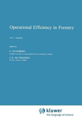 Operational Efficiency in Forestry: Vol. 1: Analysis - B. Sundberg,C.R. Silversides - cover