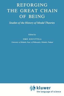 Reforging the Great Chain of Being: Studies of the History of Modal Theories - cover