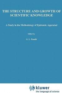 The Structure and Growth of Scientific Knowledge: A Study in the Methodology of Epistemic Appraisal - G.L. Pandit - cover