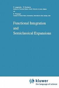 Functional Integration and Semiclassical Expansions - Flor Langouche,Dirk Roekaerts,E. Tirapegui - cover