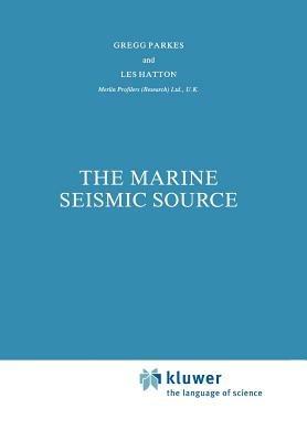 The Marine Seismic Source - G.E. Parkes,L. Hatton - cover