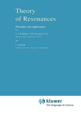 Theory of Resonances: Principles and Applications - V.I. Kukulin,V.M. Krasnopolsky,J. Horácek - cover