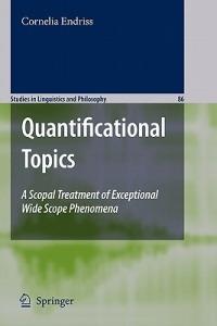 Quantificational Topics: A Scopal Treatment of Exceptional Wide Scope Phenomena - Cornelia Ebert - cover