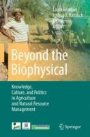Beyond the Biophysical: Knowledge, Culture, and Power in Agriculture and Natural Resource Management - cover