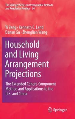 Household and Living Arrangement Projections: The Extended Cohort-Component Method and Applications to the U.S. and China - Yi Zeng,Kenneth C. Land,Danan Gu - cover