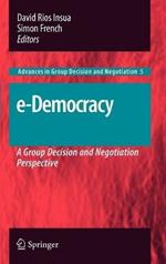 e-Democracy: A Group Decision and Negotiation Perspective