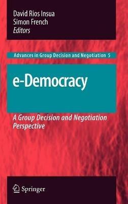 e-Democracy: A Group Decision and Negotiation Perspective - cover
