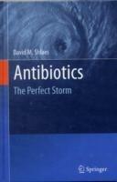 Antibiotics: The Perfect Storm - David M. Shlaes - cover