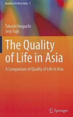 The Quality of Life in Asia: A Comparison of Quality of Life in Asia - Takashi Inoguchi,Seiji Fujii - cover