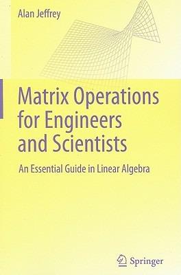Matrix Operations for Engineers and Scientists: An Essential Guide in Linear Algebra - Alan Jeffrey - cover