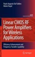 Linear CMOS RF Power Amplifiers for Wireless Applications: Efficiency Enhancement and Frequency-Tunable Capability - Paulo Augusto Dal Fabbro,Maher Kayal - cover