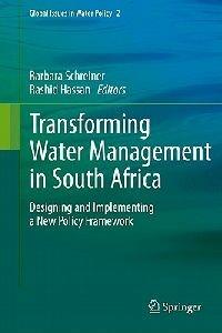 Transforming Water Management in South Africa: Designing and Implementing a New Policy Framework - cover