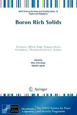 Boron Rich Solids: Sensors, Ultra High Temperature Ceramics, Thermoelectrics, Armor - cover