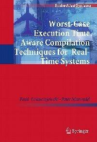 Worst-Case Execution Time Aware Compilation Techniques for Real-Time Systems - Paul Lokuciejewski,Peter Marwedel - cover