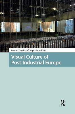 Visual Culture of Post-Industrial Europe - cover