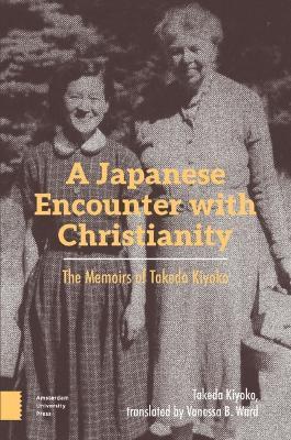 A Japanese Encounter with Christianity: The Memoirs of Takeda Kiyoko - Takeda Kiyoko - cover