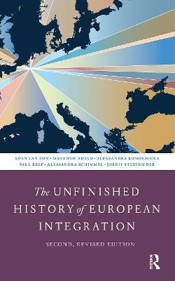 The Unfinished History of European Integration: Second, Revised Edition - Koen Zon,Matthew Broad,Aleksandra Komornicka - cover