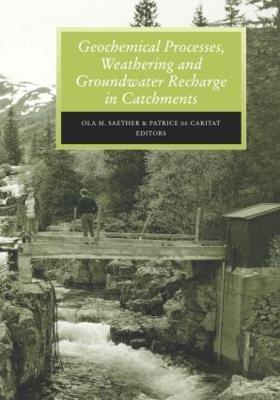 Geochemical Processes, Weathering and Groundwater Recharge in Catchments - O.M. Saether,P. de Caritat - cover