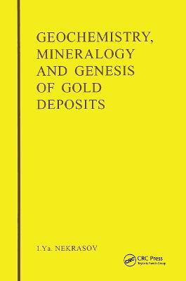 Geochemistry, Mineralogy and Genesis of Gold Deposits - I.Y. Nekrasov - cover