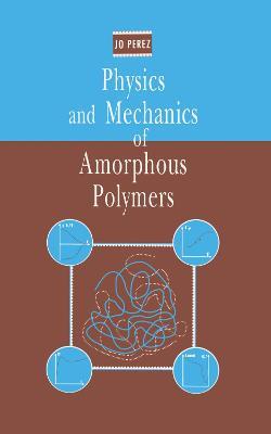 Physics and Mechanics of Amorphous Polymers - Jo Perez - cover
